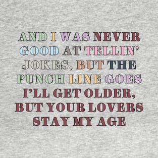 And I was never good at telling jokes T-Shirt